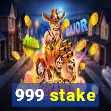 999 stake